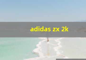 adidas zx 2k